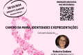 Conferência GEICS | “Cancro da mama, identidades e representações” | 30/10/2024 | 19H30 (PT)/16H30 (BR) | Formato virtual